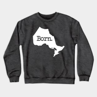 Ontario Born ON Crewneck Sweatshirt